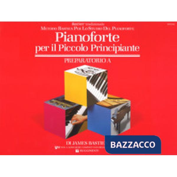 Pianoforte per il piccolo principiante. Livello preparatorio. Vol. A