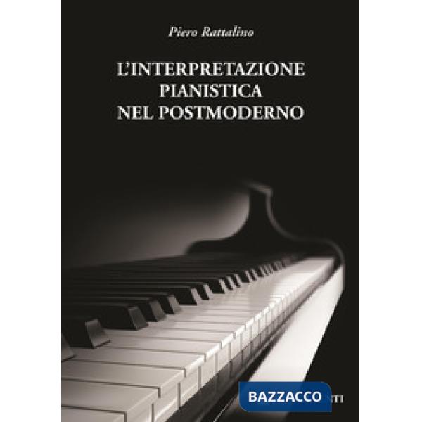 Interpretazione pianistica nel postmoderno (L')