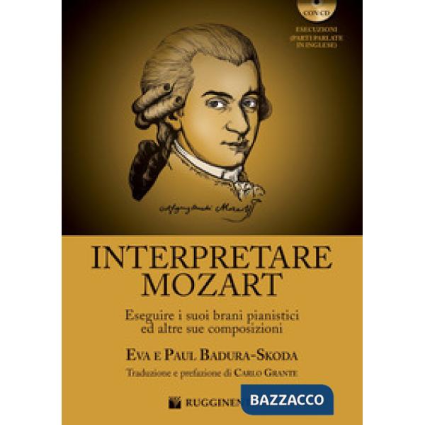 Interpretare Mozart eseguire i suoi brani pianistici ed altre sue composizioni. Con CD-Audio