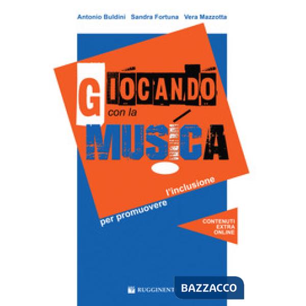 Giocando con la musica promuovere l'inclusione. Con CD Audio in omaggio. Con File audio per il download