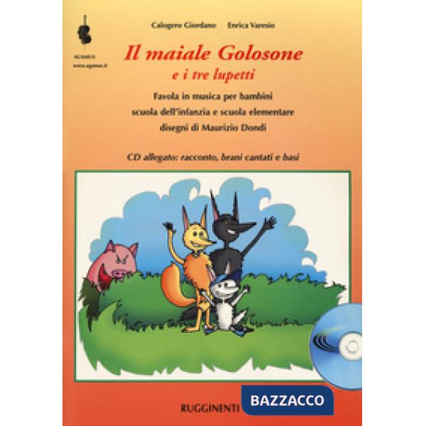 Maiale golosone e i tre lupetti. Favola musicale per bambini scuola dell'infanzia e scuola elementare. Con CD Audio (Il)
