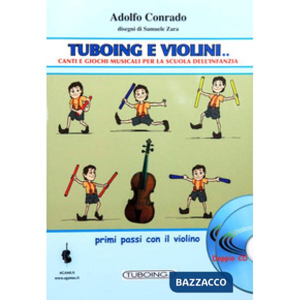 Tuboing e violini. Canti e giochi musicali per la Scuola dell'infanzia. Primi passi con il violino. Con 2 CD-Audio