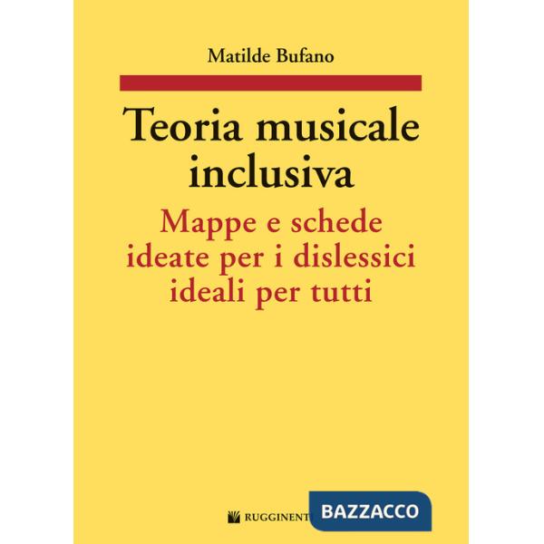 Teoria musicale inclusiva. Mappe e schede ideate per i dislessici ideali per tutti