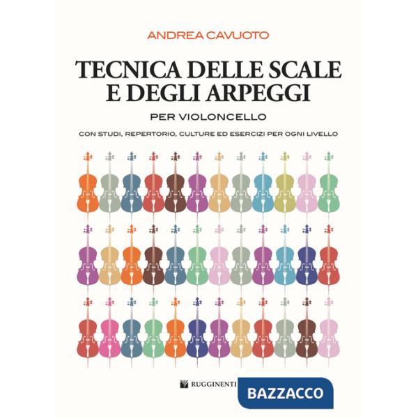 Tecnica delle scale e degli arpeggi per violoncello. Con studi, repertorio, culture ed esercizi per ogni livello. Metodo