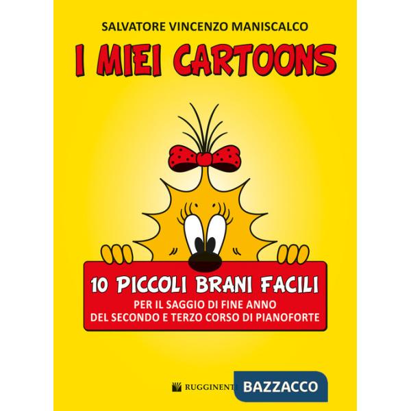 Miei cartoons. 10 piccoli brani facili. Per il saggio di fine anno del secondo e terzo corso di pianoforte. Spartito (I)
