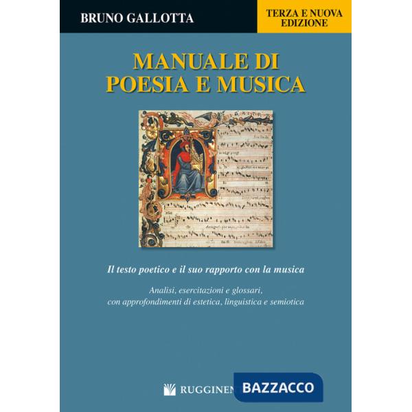Manuale di poesia e musica. Il testo poetico e il suo rapporto con la musica. Analisi, esercitazioni e glossari, con approfondim