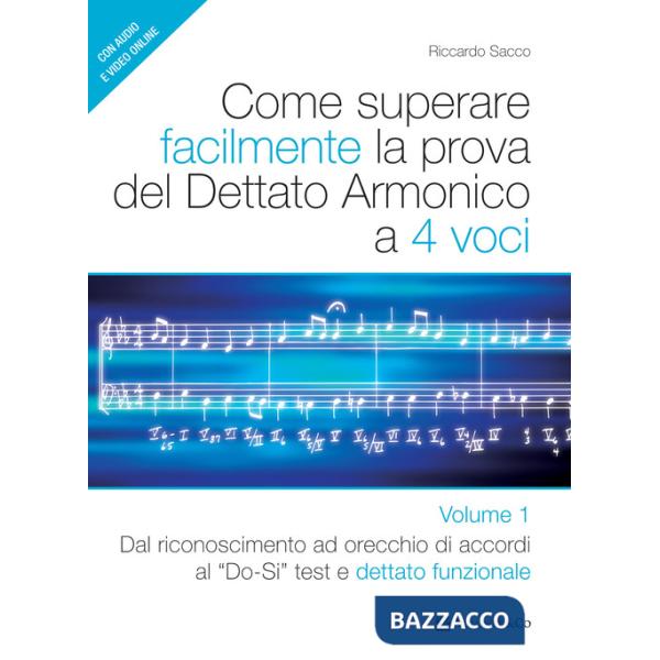 Come superare facilmente la prova del dettato armonico a 4 voci. Con audio e video. Vol. 1: Dal riconoscimento ad orecchio di ac