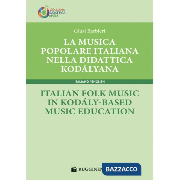 Musica popolare italiana nella didattica kodályana-Italian folk music in kodály-based music education (La)