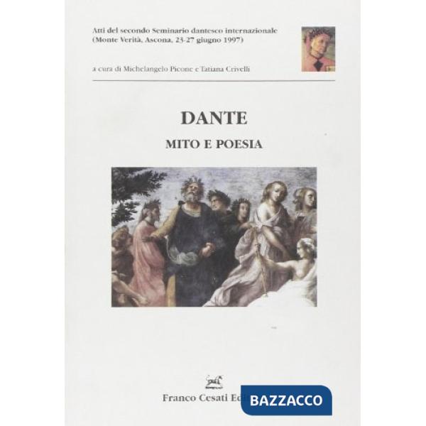 Dante. Mito e poesia. Atti del Congresso internazionale (Ascona, 23-27 giugno 1997)