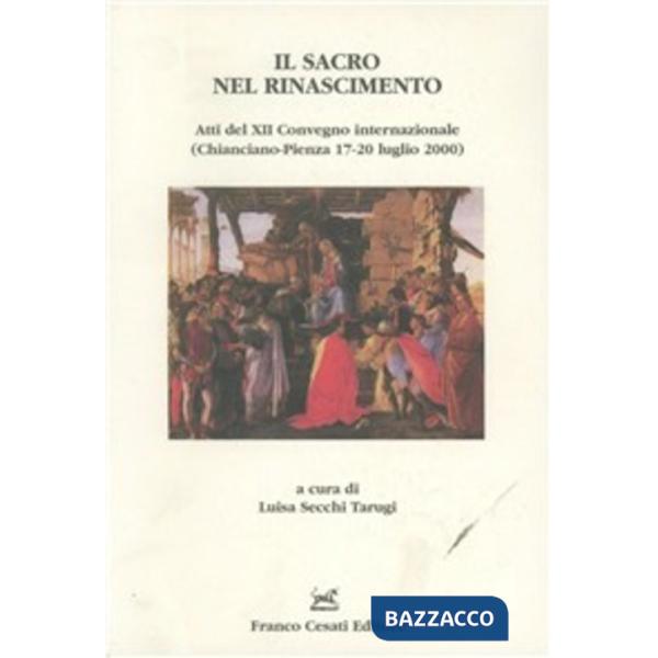 Sacro nel Rinascimento. Atti del Congresso (Pienza-Chianciano, 17-20 luglio 2000