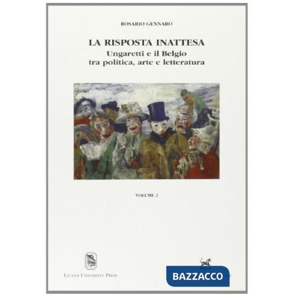 Risposta inattesa. Ungaretti e il Belgio tra politica, arte e letteratura (La)