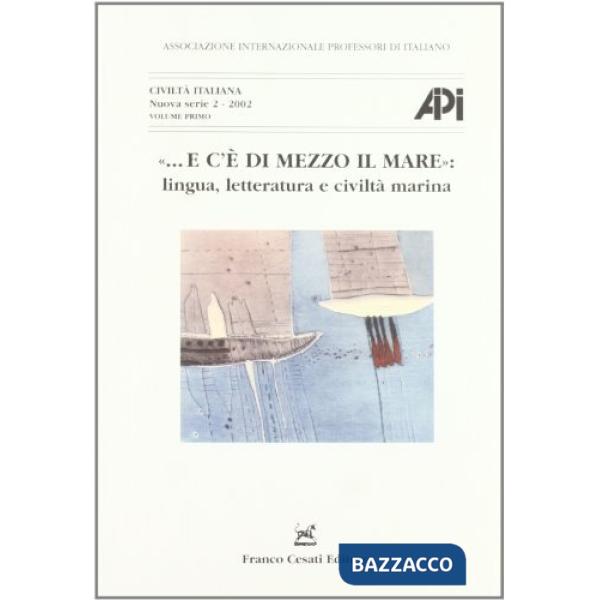 E c'è di mezzo il mare: lingua, letteratura e civiltà marina. Vol. 1-2
