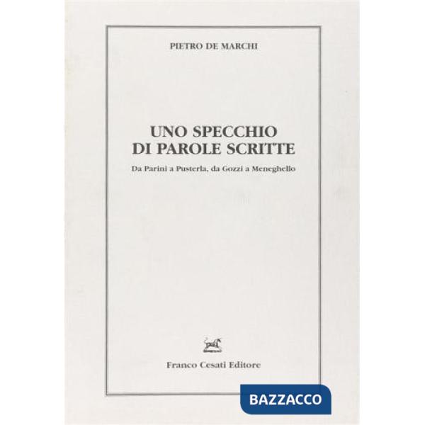 Specchio di parole scritte. Da Parini a Pusterla, da Gozzi a Meneghello (Uno)