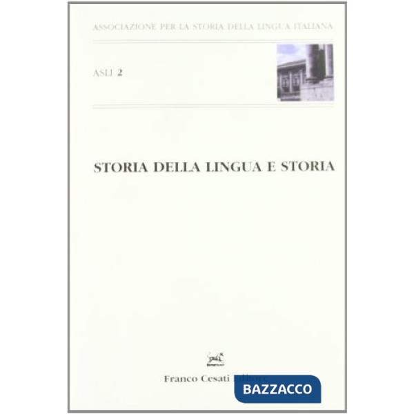 Storia della lingua e storia. Atti del 2° Convegno ASLI (Catania, 26-28 ottobre 1999)