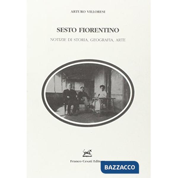 Sesto Fiorentino. Notizie di storia, geografia, arte