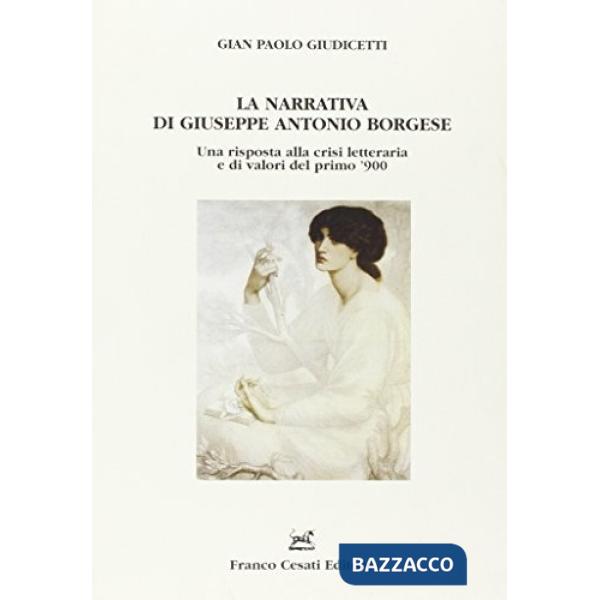 Narrativa di Giuseppe Antonio Borgese. Una risposta alla crisi letteraria e di valori del primo '900 (La)