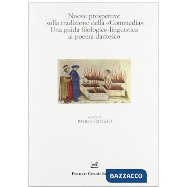 Nuove prospettive sulla tradizione della Commedia. Una guida filologico-linguistica al poema dantesco