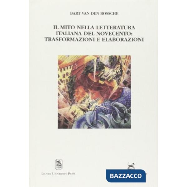 Mito nella letteratura italiana del Novecento: trasformazioni e elaborazioni (Il)