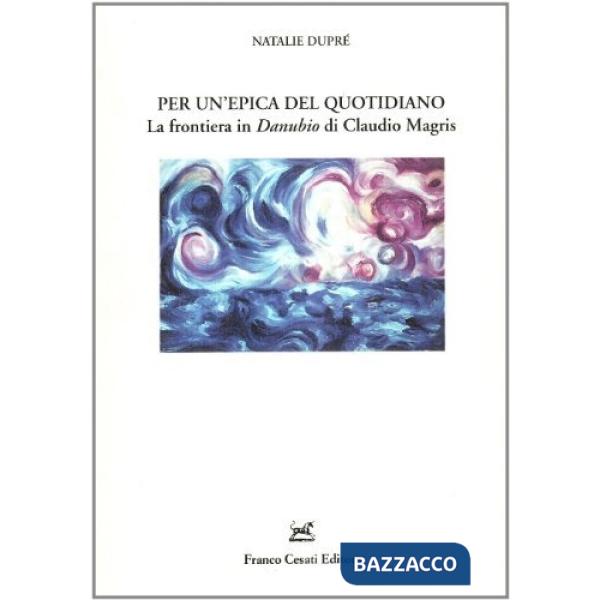 Per un'epica del quotidiano. La frontiera in «Danubio» di Claudio Magris