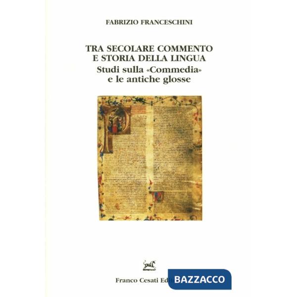 Tra secolare commento e storia della lingua. Studi sulla «Commedia» e le antiche glosse
