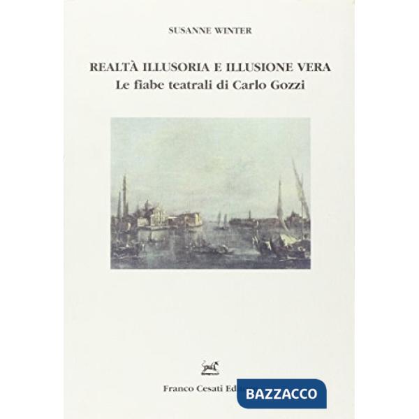 Realtà illusoria e illusione vera. Le fiabe teatrali di Carlo Gozzi