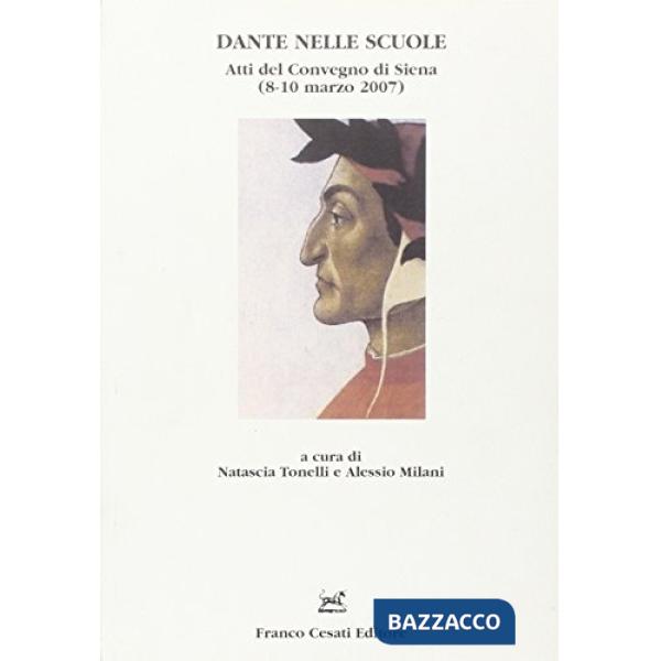 Dante nelle scuole. Atti del Convegno (Siena, 8-10 marzo 2007)