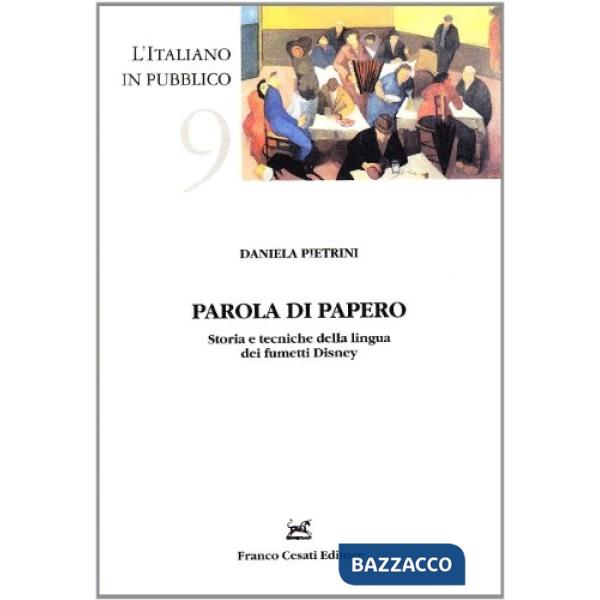 Parola di papero. Storia e tecniche della lingua dei fumetti di Disney