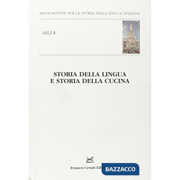 Storia della lingua e storia della cucina. Atti del convegno ASLI (Modena, 20-22 settembre 2007)