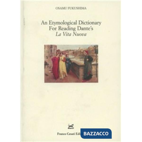 Etymological dictionary for reading Dante's «La vita nuova» (An)