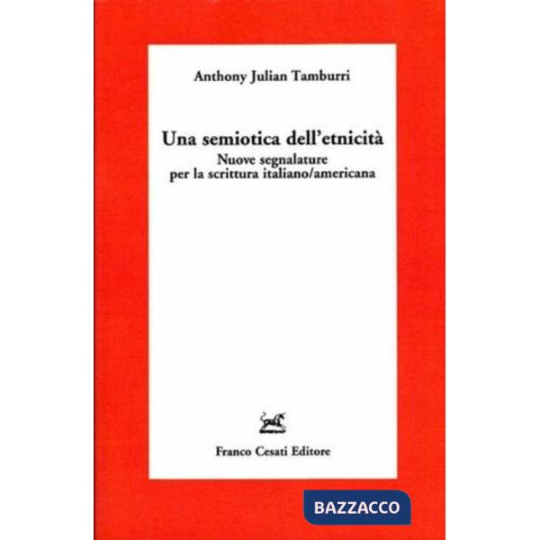 Semiotica dell'etnicità. Nuove segnalature per la scrittura italiano-americana (Una)