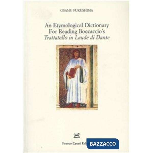 Etymological dictionary for reading Boccaccio's «Trattatello in laude di Dante» 