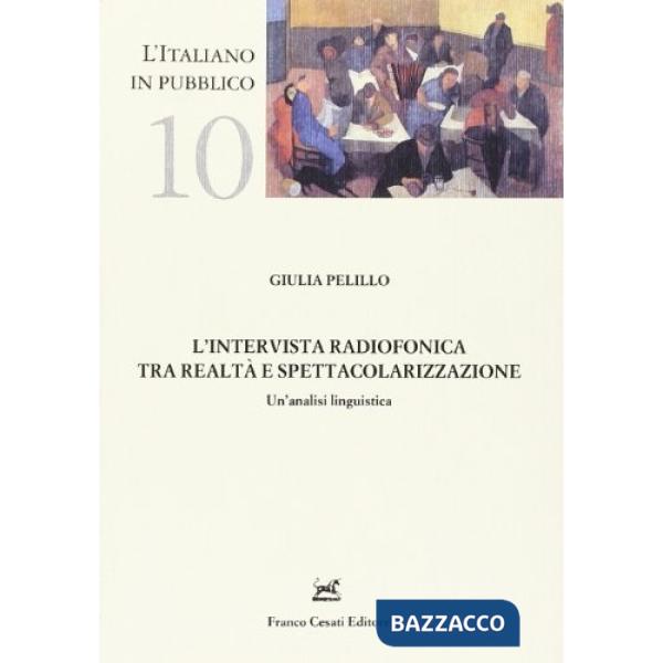 Intervista radiofonica tra realtà e spettacolarizzazione. Un'analisi linguistica (L')
