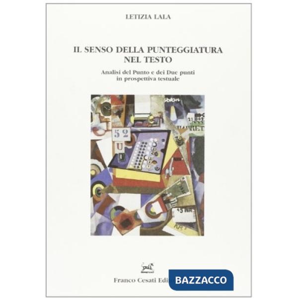 Senso della punteggiatura nel testo. Analisi del punto e dei due punti in prospettiva testuale (Il)