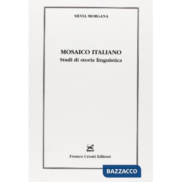 Mosaico italiano. Studi di storia linguistica