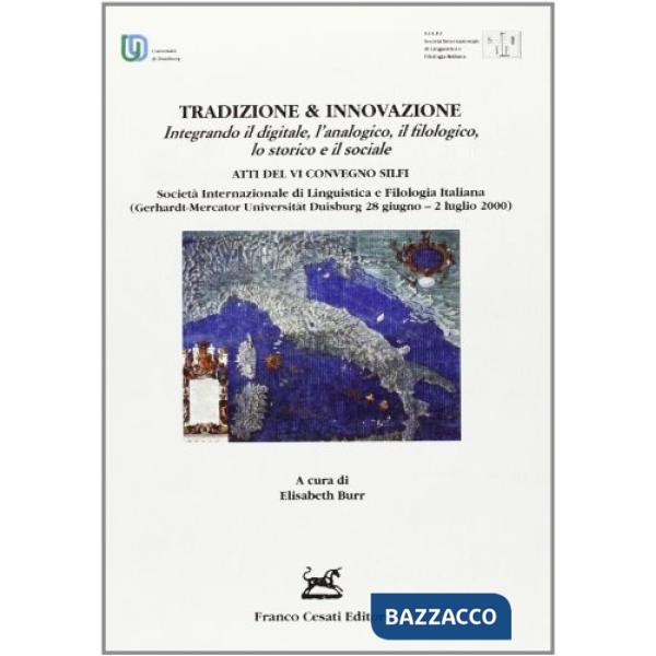 Tradizione & innovazione. Atti del 6° Convegno del Silfi (Duisburg, 28 giugno-2 luglio 2000). Vol. 3: Integrando il digitale, l'