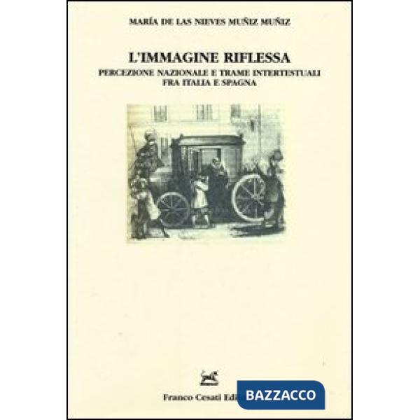Immagine riflessa. Percezione nazionale e trame intertestuali fra Italia e Spagna (L')