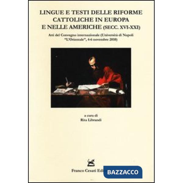 Lingue e testi delle riforme cattoliche in Europa e nelle Americhe (secc. XVI-XXI). Atti del Convegno internazionale (Napoli, 4-