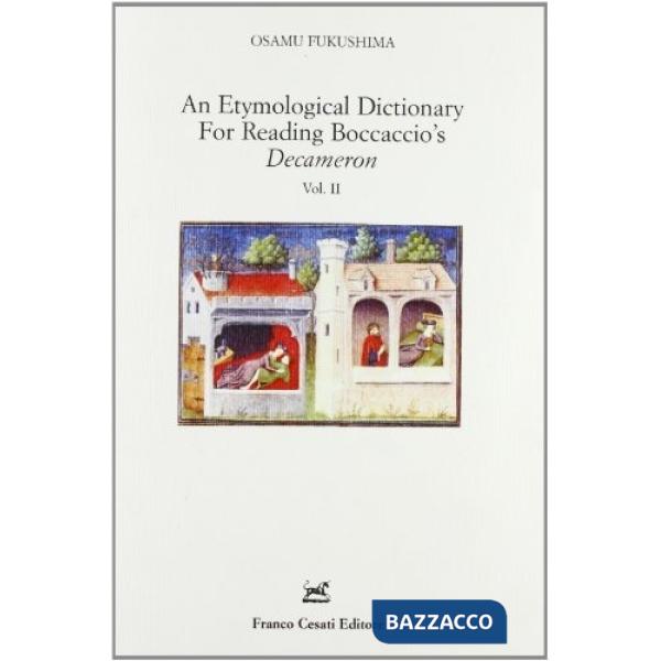 Etymological dictionary for reading Boccaccio's «Decameron» (An). Vol. 2: The fourth day the seventh day