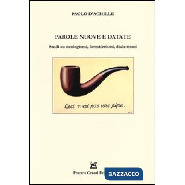 Parole nuove e datate. Studi su neologismi, forestierismi, dialettismi