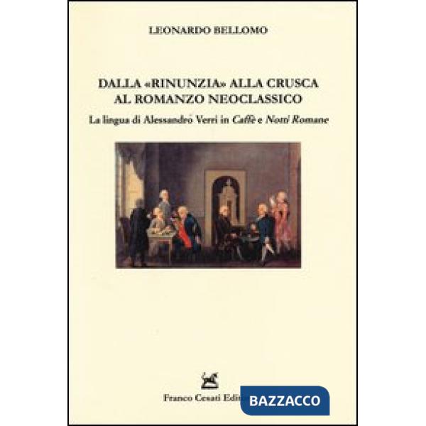 Dalla «rinunzia» alla crusca al romanzo neoclassico. La lingua di Alessandro Verri in Caffè e Notti romane