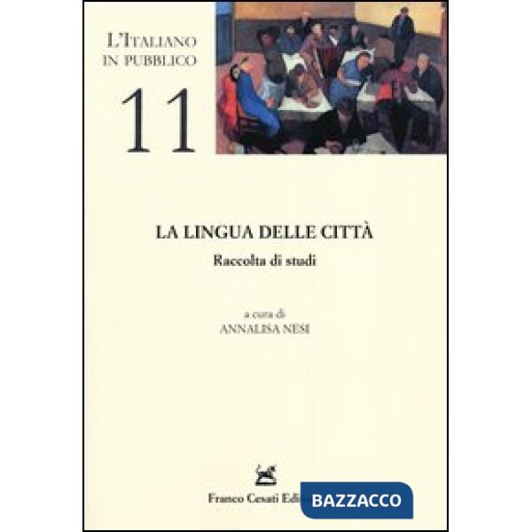 Lingua delle città. Raccolta di studi (La)