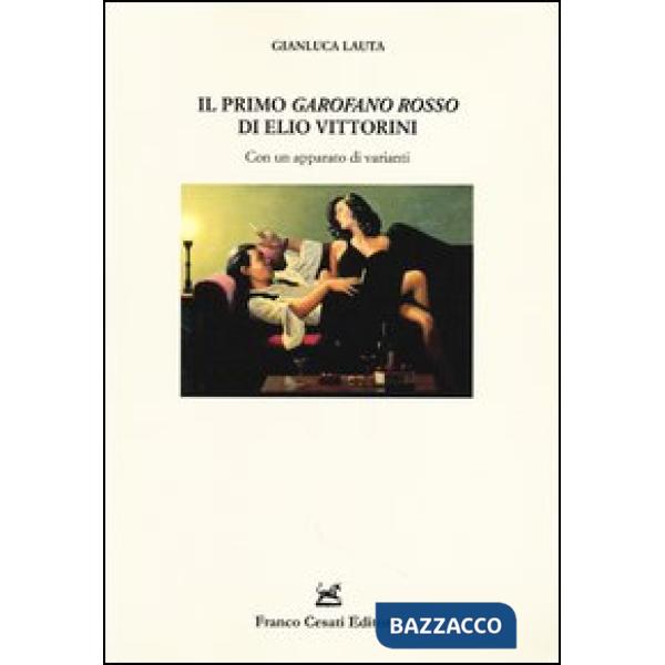 Primo «Garofano rosso» di Elio Vittorini. Con un apparato di varianti (Il)