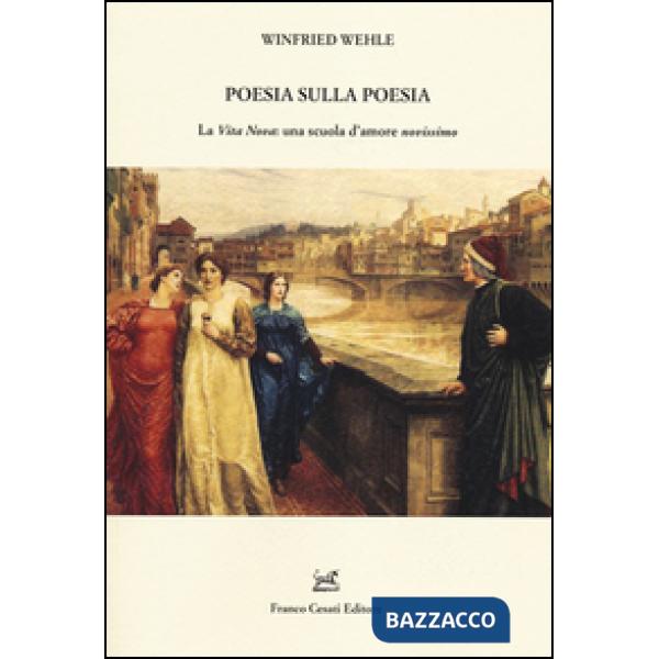 Poesia sulla poesia. La «Vita Nova»: una scuola d'amore «novissimo»