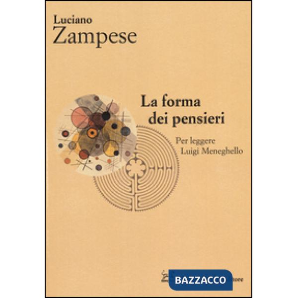 Forma dei pensieri. Per leggere Luigi Meneghello (La)