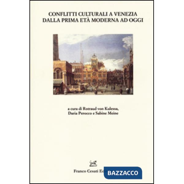 Conflitti culturali a Venezia dalla prima età moderna ad oggi
