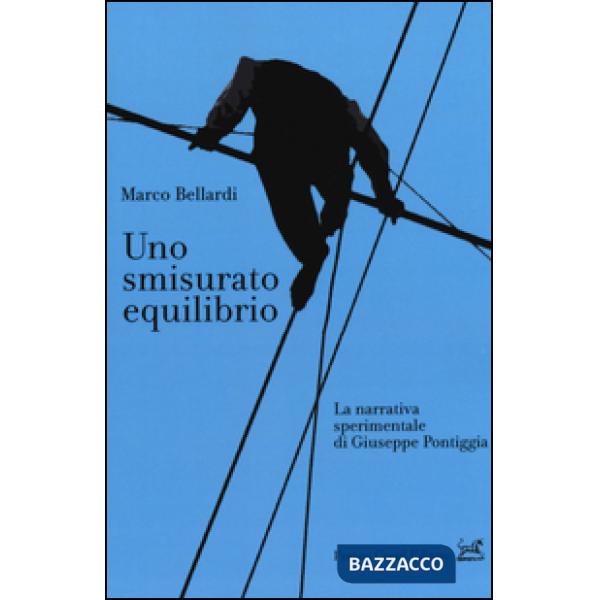 Smisurato equilibrio. La narrativa sperimentale di Giuseppe Pontiggia (Uno)