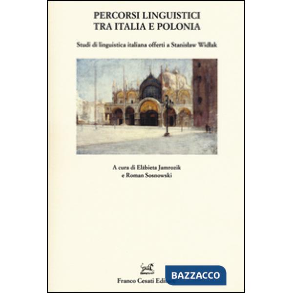 Percorsi linguistici tra Italia e Polonia. Studi di linguistica italiana offerti a Stanislaw Widlak
