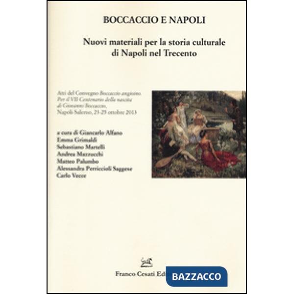 Boccaccio e Napoli. Nuovi materiali per la storia culturale di Napoli nel Trecento. Ediz. illustrata