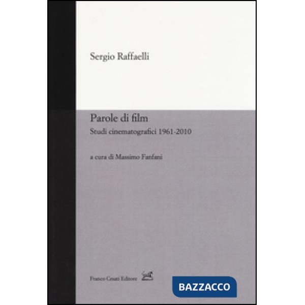 Parole di film. Scritti cinematografici 1961-2010