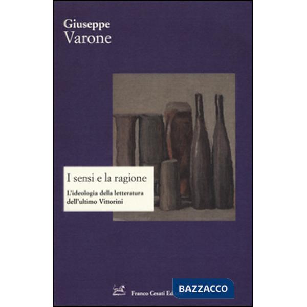Sensi e la ragione. L'ideologia della letteratura dell'ultimo Vittorini (I)